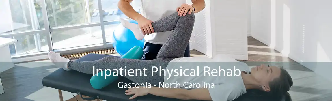Inpatient Physical Rehab Gastonia - North Carolina