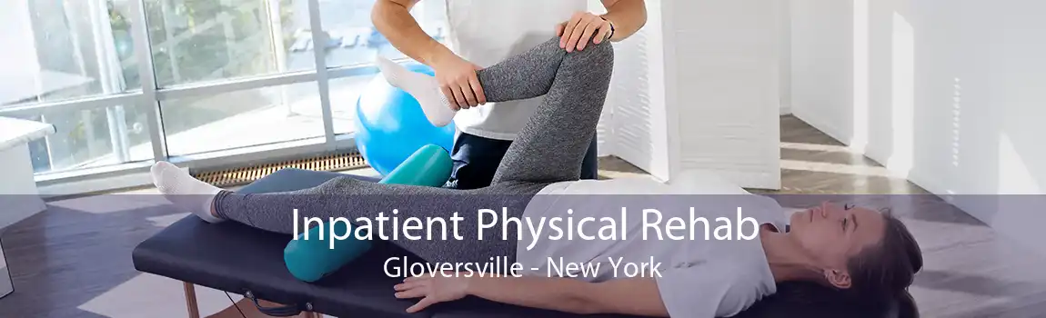 Inpatient Physical Rehab Gloversville - New York