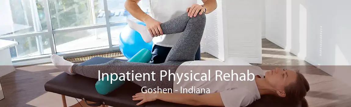 Inpatient Physical Rehab Goshen - Indiana