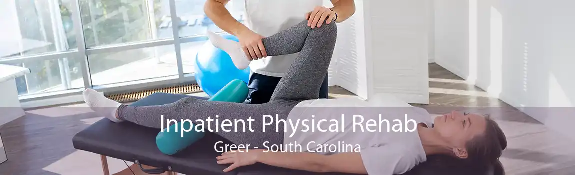 Inpatient Physical Rehab Greer - South Carolina
