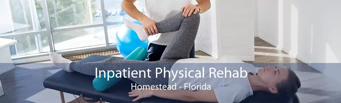 Inpatient Physical Rehab Homestead - Florida