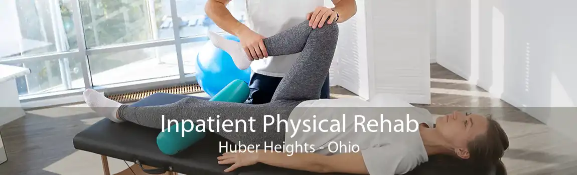 Inpatient Physical Rehab Huber Heights - Ohio