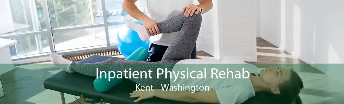 Inpatient Physical Rehab Kent - Washington