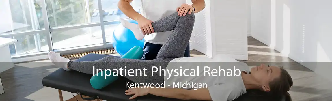 Inpatient Physical Rehab Kentwood - Michigan