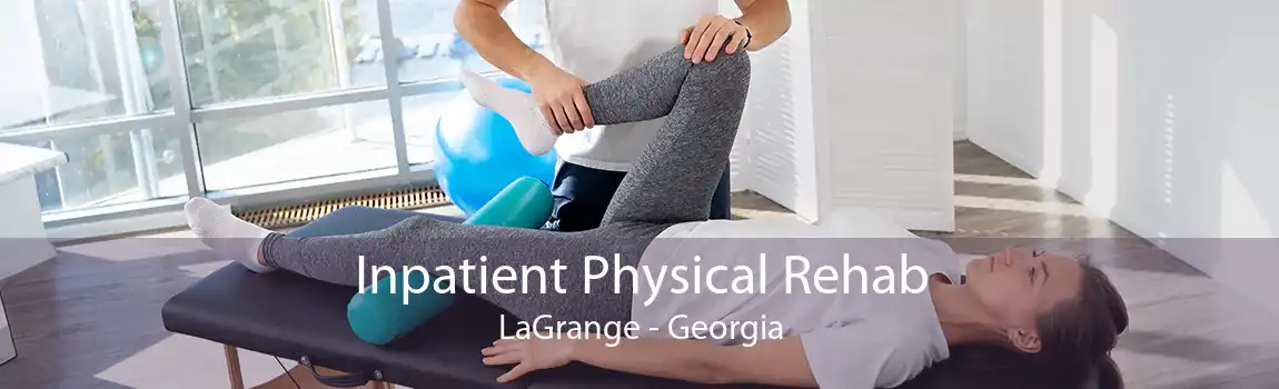 Inpatient Physical Rehab LaGrange - Georgia