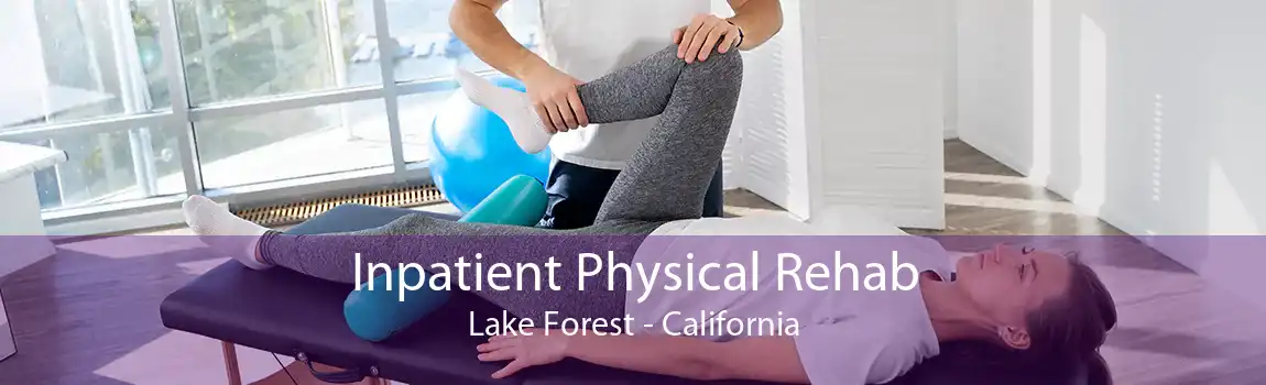 Inpatient Physical Rehab Lake Forest - California