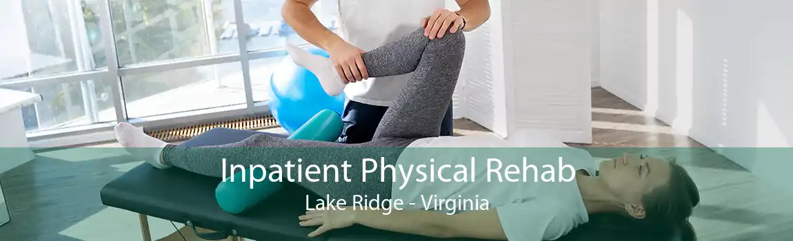 Inpatient Physical Rehab Lake Ridge - Virginia