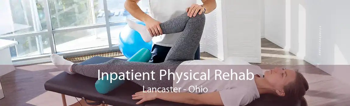 Inpatient Physical Rehab Lancaster - Ohio