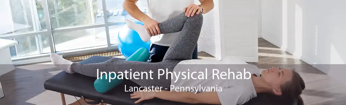 Inpatient Physical Rehab Lancaster - Pennsylvania