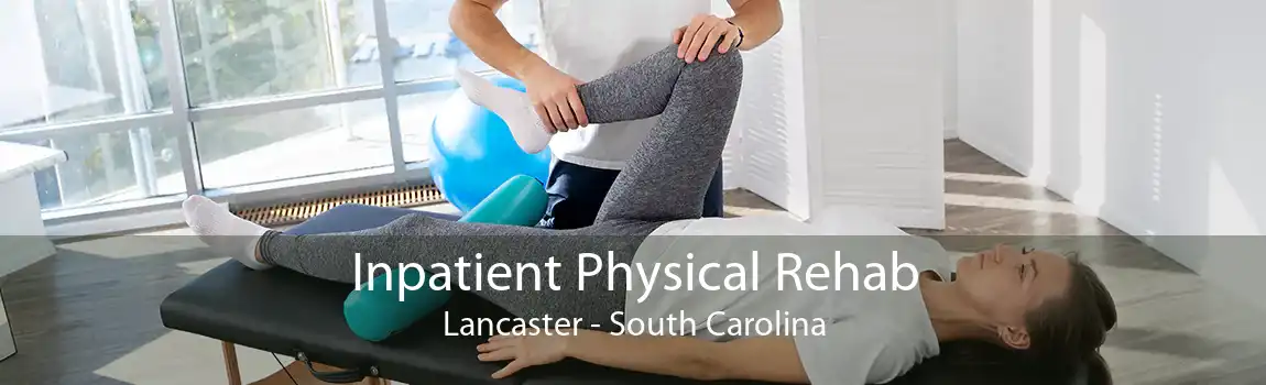 Inpatient Physical Rehab Lancaster - South Carolina