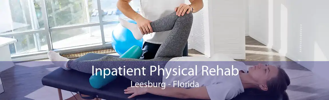 Inpatient Physical Rehab Leesburg - Florida
