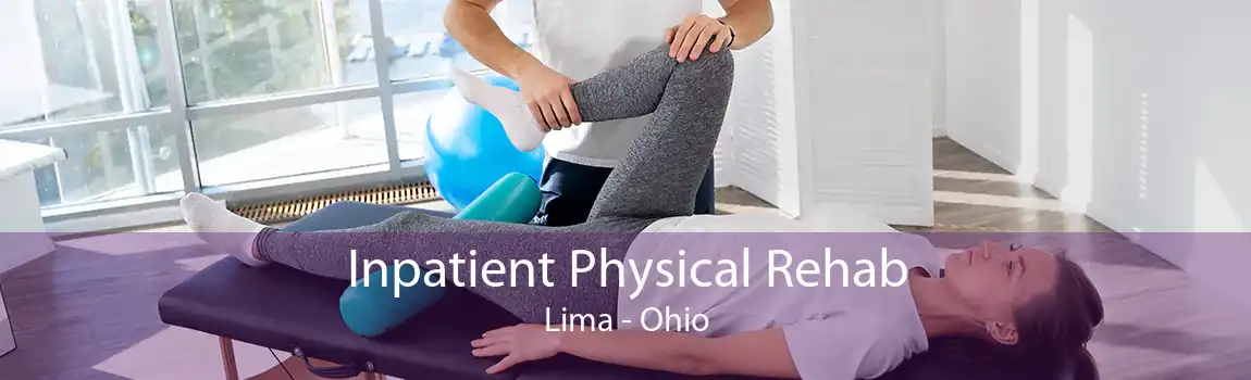 Inpatient Physical Rehab Lima - Ohio