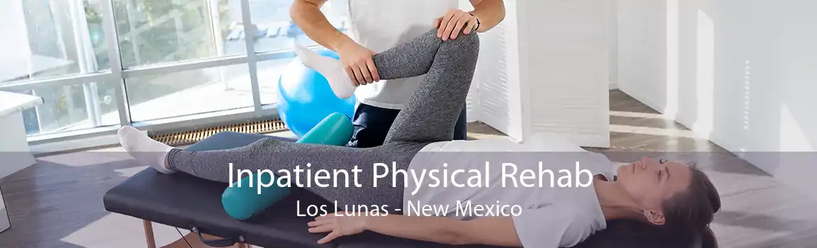 Inpatient Physical Rehab Los Lunas - New Mexico