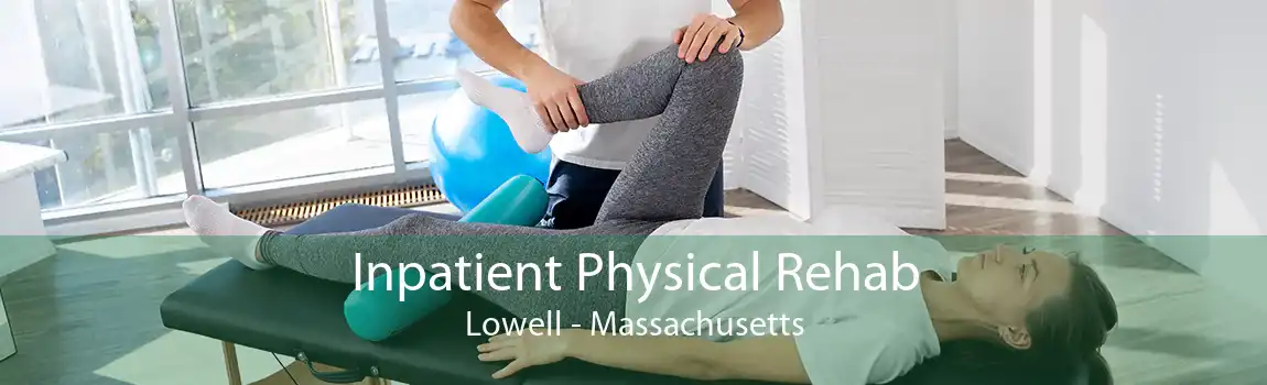 Inpatient Physical Rehab Lowell - Massachusetts