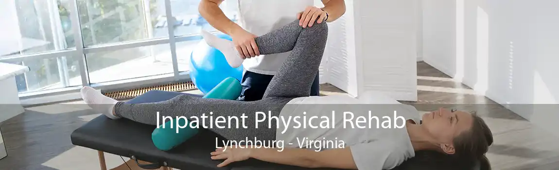 Inpatient Physical Rehab Lynchburg - Virginia