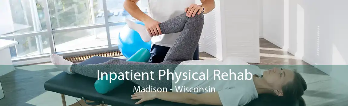 Inpatient Physical Rehab Madison - Wisconsin