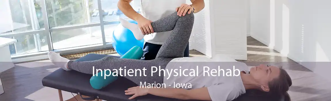 Inpatient Physical Rehab Marion - Iowa