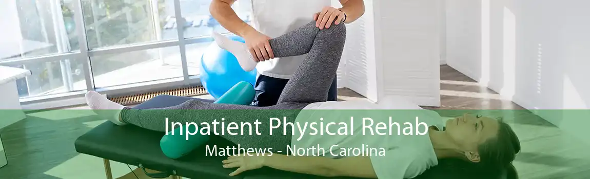 Inpatient Physical Rehab Matthews - North Carolina