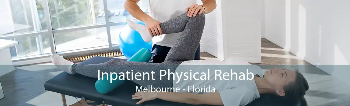 Inpatient Physical Rehab Melbourne - Florida