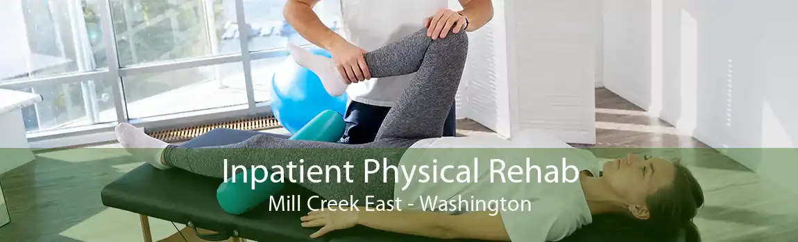 Inpatient Physical Rehab Mill Creek East - Washington