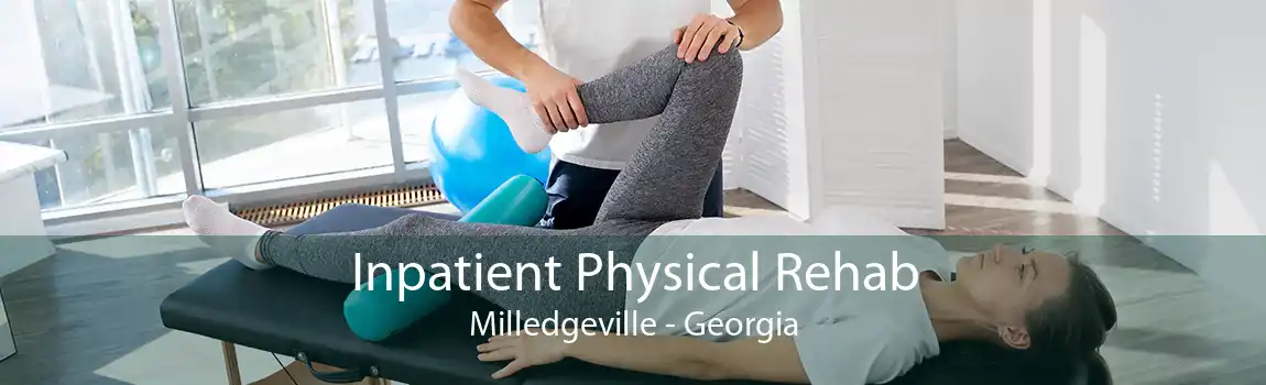 Inpatient Physical Rehab Milledgeville - Georgia