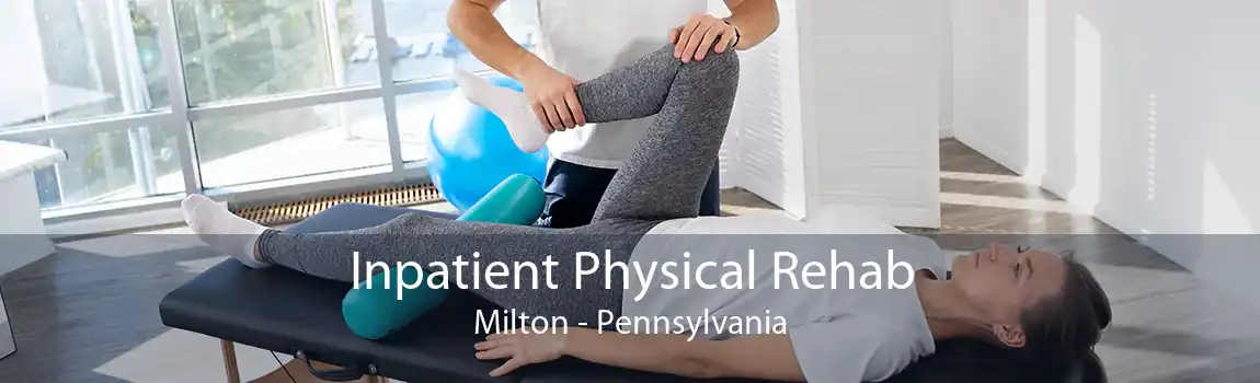 Inpatient Physical Rehab Milton - Pennsylvania