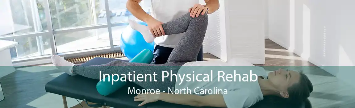 Inpatient Physical Rehab Monroe - North Carolina