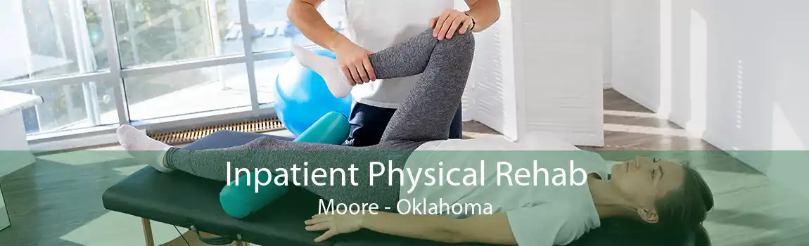 Inpatient Physical Rehab Moore - Oklahoma