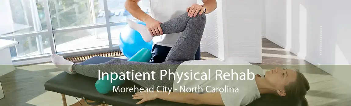 Inpatient Physical Rehab Morehead City - North Carolina