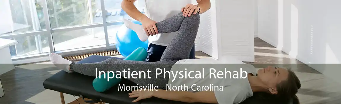 Inpatient Physical Rehab Morrisville - North Carolina