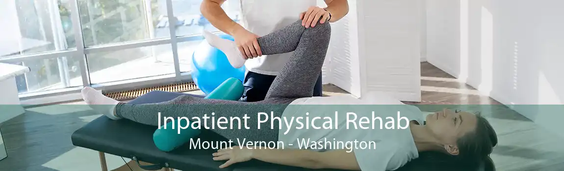Inpatient Physical Rehab Mount Vernon - Washington