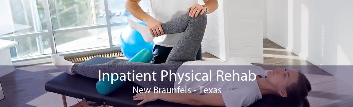 Inpatient Physical Rehab New Braunfels - Texas