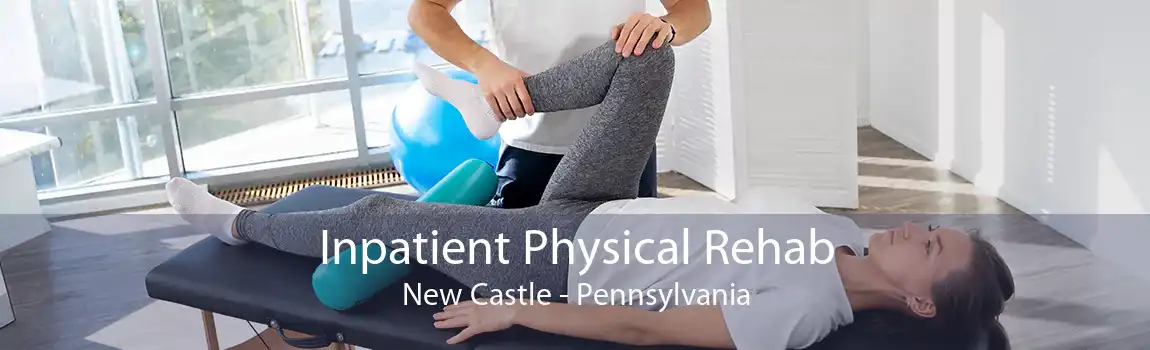 Inpatient Physical Rehab New Castle - Pennsylvania