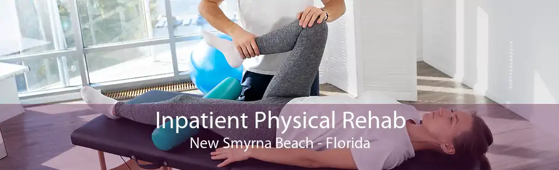 Inpatient Physical Rehab New Smyrna Beach - Florida