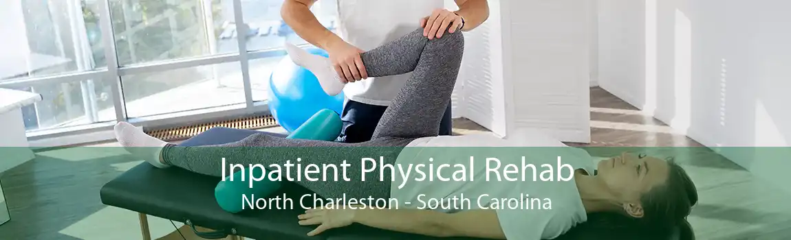Inpatient Physical Rehab North Charleston - South Carolina