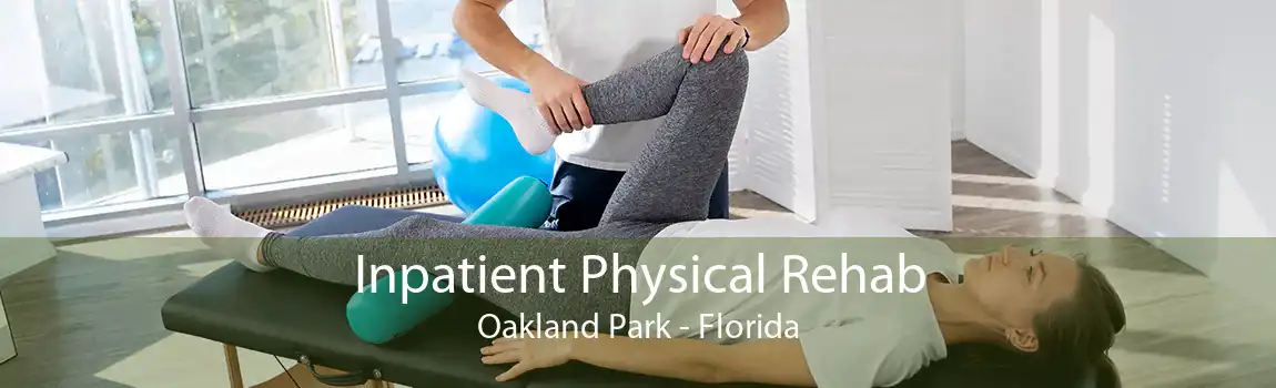 Inpatient Physical Rehab Oakland Park - Florida