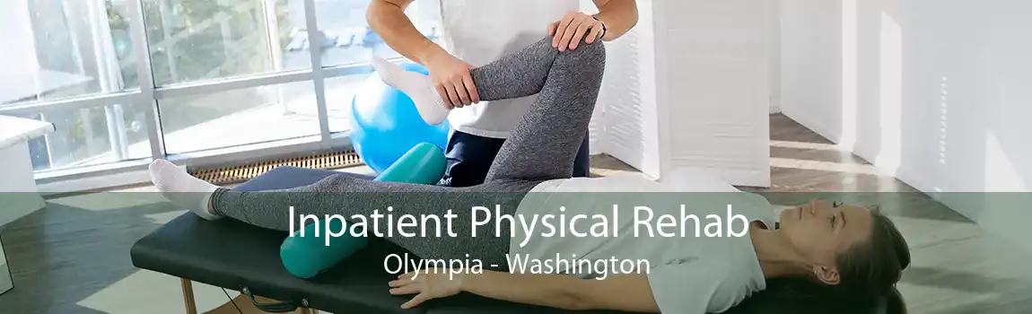 Inpatient Physical Rehab Olympia - Washington