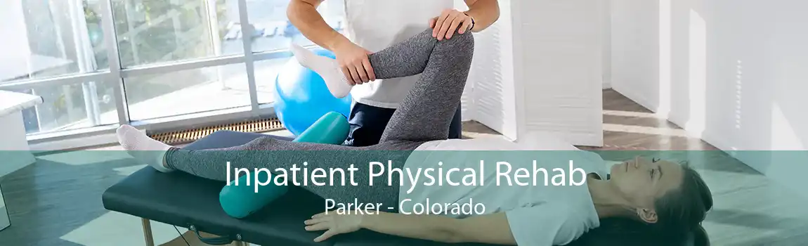 Inpatient Physical Rehab Parker - Colorado