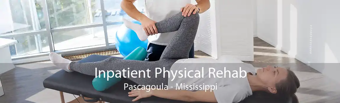 Inpatient Physical Rehab Pascagoula - Mississippi