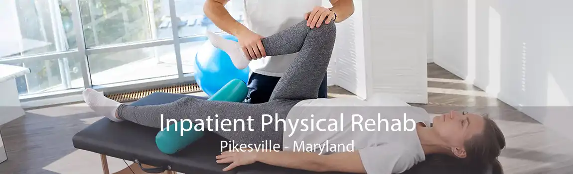 Inpatient Physical Rehab Pikesville - Maryland