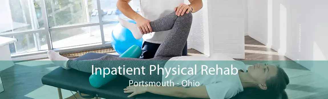 Inpatient Physical Rehab Portsmouth - Ohio