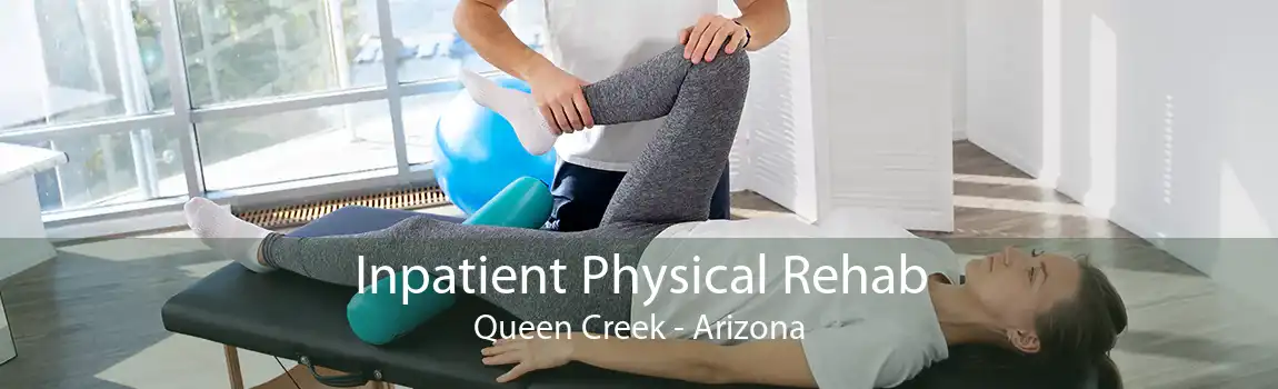 Inpatient Physical Rehab Queen Creek - Arizona
