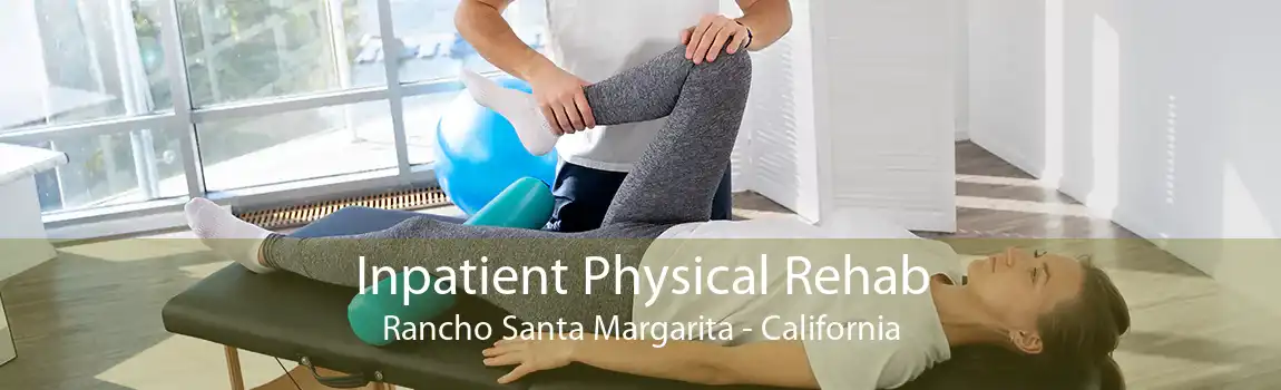 Inpatient Physical Rehab Rancho Santa Margarita - California