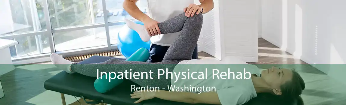 Inpatient Physical Rehab Renton - Washington