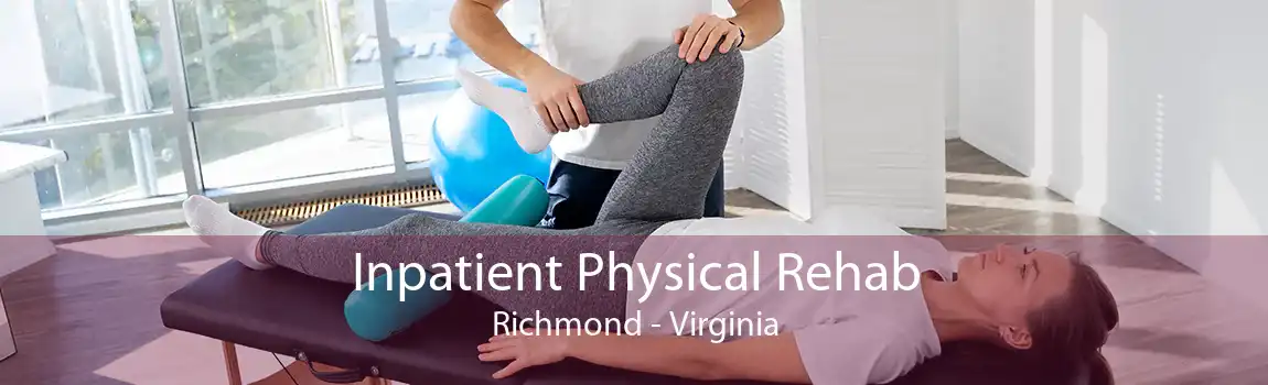 Inpatient Physical Rehab Richmond - Virginia