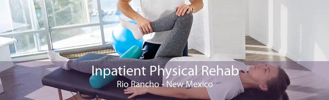Inpatient Physical Rehab Rio Rancho - New Mexico