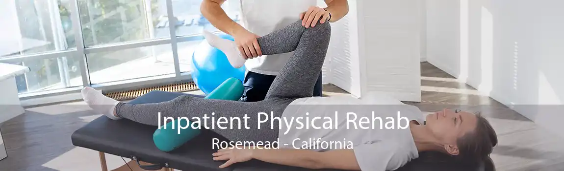 Inpatient Physical Rehab Rosemead - California