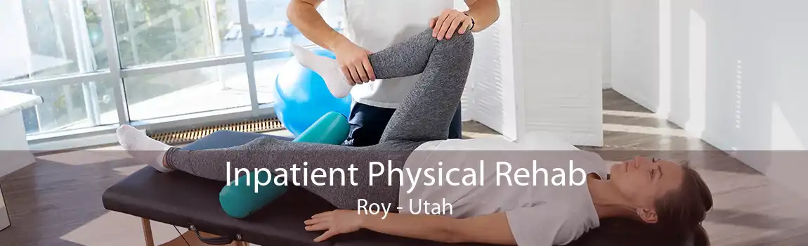 Inpatient Physical Rehab Roy - Utah