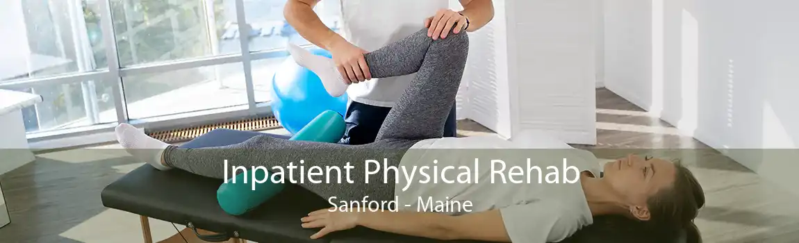 Inpatient Physical Rehab Sanford - Maine