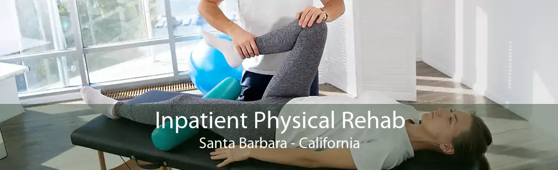 Inpatient Physical Rehab Santa Barbara - California